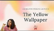 The Yellow Wallpaper by Charlotte Perkins Gilman | Complete Analysis