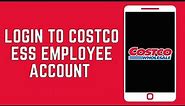 Costco ESS Employee Login: How to Login to Your Costco ESS Employee Account (2024)