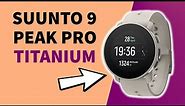 Suunto 9 Peak Pro Titanium Sand Unboxing and Review (SS050808000)