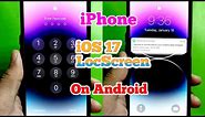 How to install iPhone ios 17 lock screen on Android