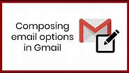 Composing email options in Gmail