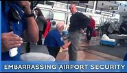 10+ Most Embarrassing and funny Airport Security Moments