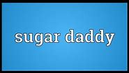 Sugar daddy Meaning