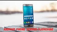 Android Phone Screen Flickering Fix | Solve Display Blinking or Flashing Randomly, Screen Glitches