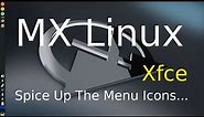 MX Linux - Xfce - Spice up the Menu & Panel Icons.