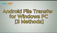 Android File Transfer Windows 11/10/8/7 (3 Methods)