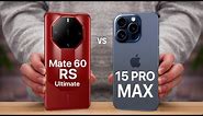 Huawei Mate 60 RS Ultimate VS iPhone 15 Pro Max Comparison