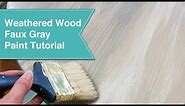 Faux Gray Weathered Wood Grain Tutorial
