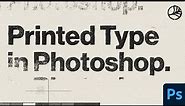 How to Create Realistic Printed Type in Adobe Photoshop