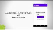 Age Calculator in Android Studio with Java Language