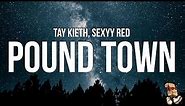 Sexyy Red & Tay Kieth - Pound Town (Lyrics) “I’m out of town, thugging”