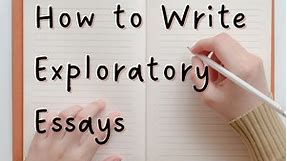 How to Write an Exploratory Essay With Sample Topics