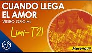 CUANDO Llega El Amor 🥰 - Limi-T 21 [Video Oficial]