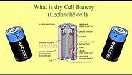 What is Dry Cell battery (Leclanché cell)? and main parts of dry cell battery