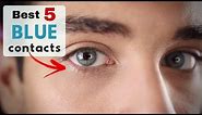 TOP 5 Blue Contact Lenses - Fonzevil