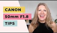 5 Tips for Using Canon 50mm F1.8 Lens