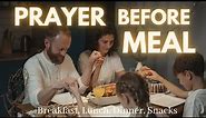 Prayer Before Meal / Bless the Food you're about to Eat / Prayer for Breakfast/Lunch/Dinner/Snacks