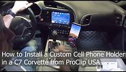 How to Install a Custom Cell Phone Holder in a C7 Corvette from ProClip USA