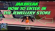 Roblox Jailbreak How To Enter In The Jewelry Store! Jailbreak How To Break In The Jewelry Store!