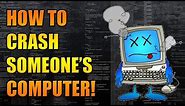 How To: Crash Someone's Computer [TROLL TOOL!]