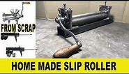 Homebuilt sheet metal slip roller /Building manual slip roller /DIY Slip Roller no welding machining