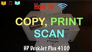 How to Copy, Print & Scan with HP DeskJet Plus 4100 Printer ?