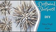 Driftwood Starburst - Wall Decor. This DIY craft project will be the 'WOW' factor, in any space.