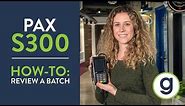 How To Review Batch Pax S300 PIN Pad Credit Card Terminal | Gravity Payments Support