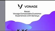 Vonage & Genesys: Composable Customer Experiences for Retail