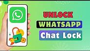How To Unlock WhatsApp Chat Lock