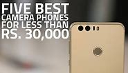 Best Phone Cameras Under Rs. 30,000
