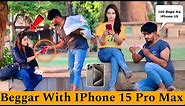 Beggar With IPhone 15 PRO MAX Prank @OverDose_TV_Official