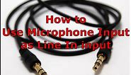 How to use a microphone jack as a line in jack