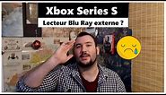 Xbox Series S : Peut-on brancher un Lecteur Blu Ray externe ou lire ses jeux physiques ?