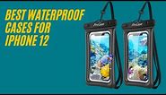 5 Best Waterproof Cases for iPhone 12 | The best waterproof cases for the iPhone 12