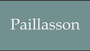 How to Pronounce ''Paillasson'' Correctly in French