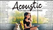 Acoustic Songs 2024 🥂 Best Chill English Acoustic Love Songs Cover 🥂 Soft Chill Acoustic Music 2024
