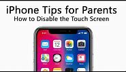 How to Disable the Touch Screen | iPhone Tips for Parents