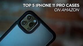 Top 5 iPhone 11 Pro Max Cases On Amazon