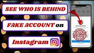 how to see who is behind a fake instagram account|how to find out fake instagram account|2024