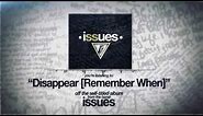 Issues - Disappear (Remember When)