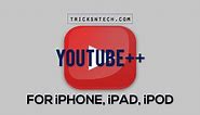 How to Install YouTube++ IPA For iPhone, iPod, iPad [No Jailbreak Required]