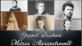 Grand Duchess Maria Alexandrovna of Russia Narrated