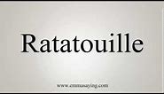 How to Pronounce Ratatouille (English)