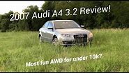 2007 Audi A4 3.2 Review! This much fun for under 10k?