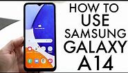 How To Use Samsung Galaxy A14! (Complete Beginners Guide)