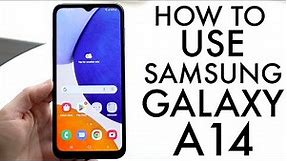 How To Use Samsung Galaxy A14! (Complete Beginners Guide)