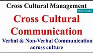 Cross Cultural Communication, Verbal and Non Verbal Communication across cultures, cross culture