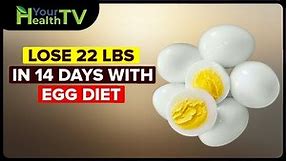 Egg Diet for Weight Loss - Lose 20 lbs in 14 Days - Boiled Egg Diet Plan for Weight Loss - Egg Fast