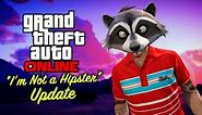 GTA Online - "I'm Not a Hipster" Update All DLC Contents